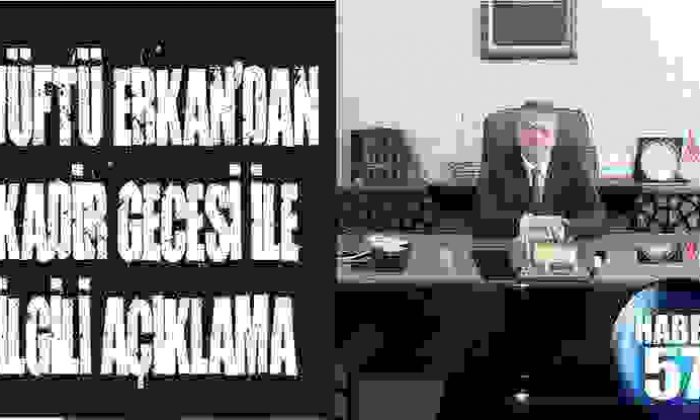 Müftü Erkan’Dan Kadir Gecesi İle İlgili Açıklama