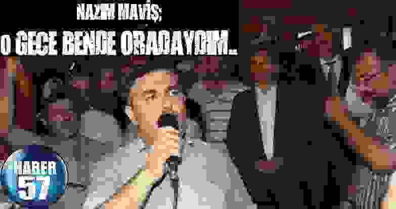 Nazım Maviş;o Gece Bende Oradaydım..