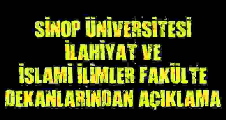 Sinop Üniversitesi İlahiyat Ve İslâmi İlimler Fakülte Dekanlarından Açıklama