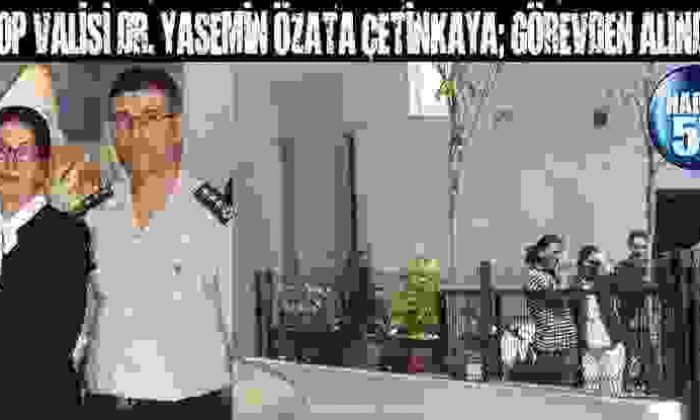 Sinop Valisi Dr. Yasemin Özata Çetinkaya; Görevden Alındım
