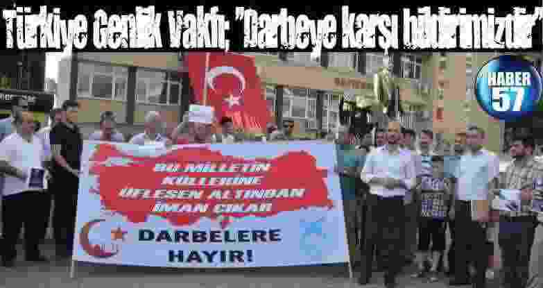 Türkiye Genlik Vakfı; ‘’Darbeye Karşı Bildirimizdir’’