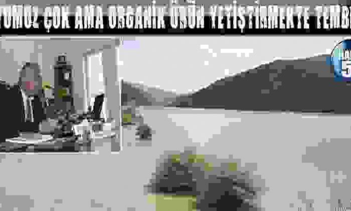 Suyumuz Çok Ama Organik Ürün Yetiştirmekte Tembeliz