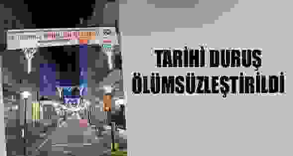 Tarihi Duruş Ölümsüzleştirildi