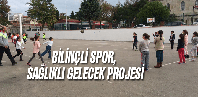 Bilinçli Spor, Sağlıklı Gelecek Projesi