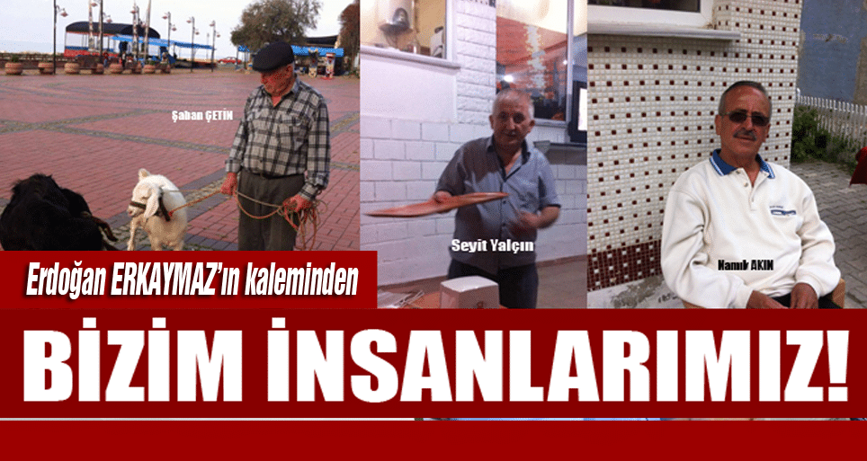 Bizim İnsanlarımız!