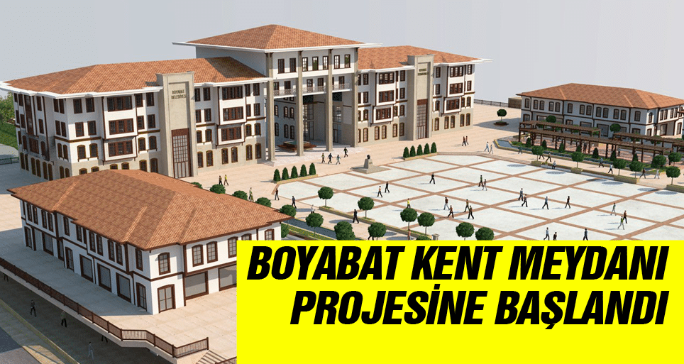 Boyabat Kent Meydanı Projesine başlandı