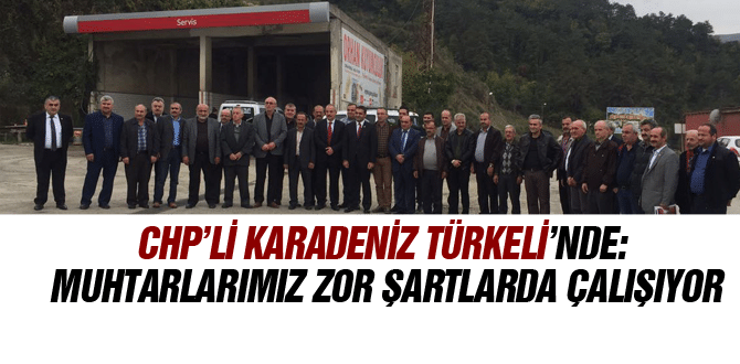 Chp’li Karadeniz Türkeli’nde: Muhtarlarımız Zor Şartlarda Çalışıyor