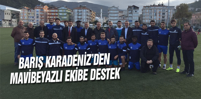 Barış Karadeniz’den Mavibeyazlı Ekibe Destek