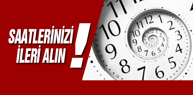 Saatlerinizi İleri Alın!