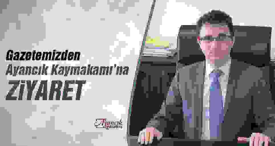 Gazetemiz’den Ayancık Kaymakamı’na Ziyaret