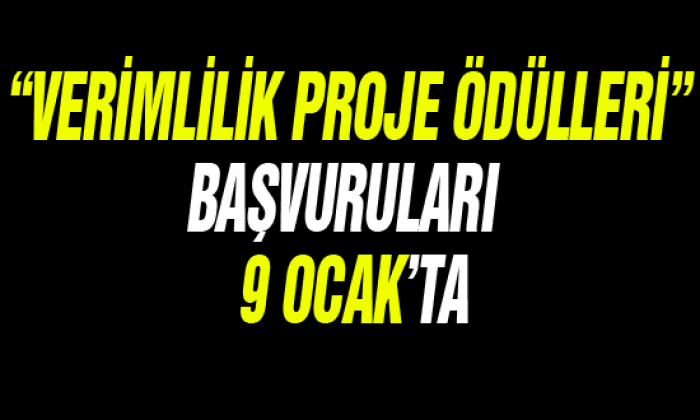 “Verimlilik Proje Ödülleri” Başvuruları…