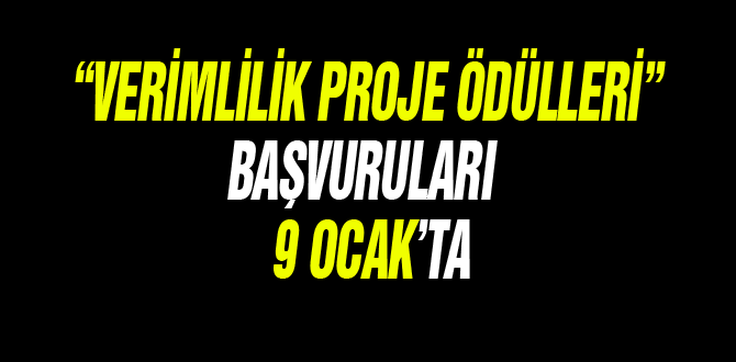 “Verimlilik Proje Ödülleri” Başvuruları…