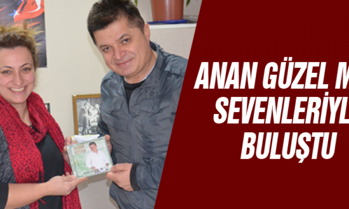 Anan Güzel mi? Sevenleriyle buluştu