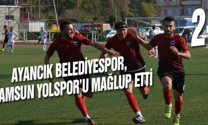 Ayancık Belediyespor, Samsun Yolspor’u Mağlup Etti