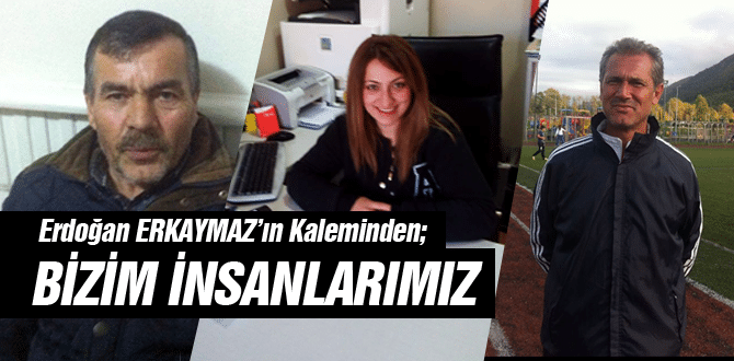 Bizim İnsanlarımız!