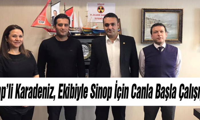 Chp’li Karadeniz, Ekibiyle Sinop İçin Canla Başla Çalışıyor