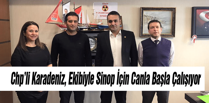 Chp’li Karadeniz, Ekibiyle Sinop İçin Canla Başla Çalışıyor