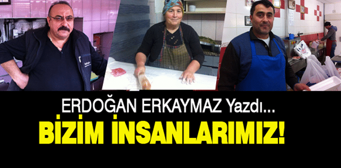 Bizim İnsanlarımız!