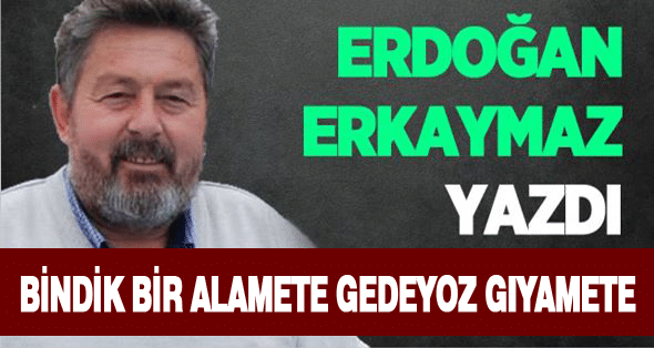 Bindik Bir Alamete Gedeyoz Gıyamete