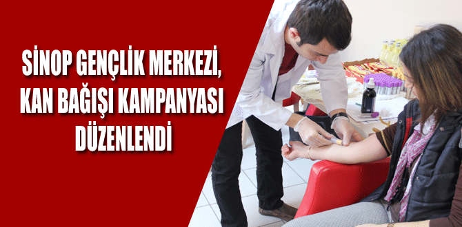 Sinop Gençlik Merkezi, Kan Bağışı Kampanyası Düzenlendi
