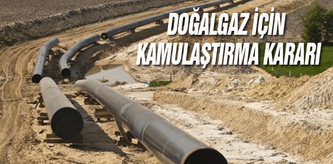 Doğalgaz İçin Kamulaştırma Kararı