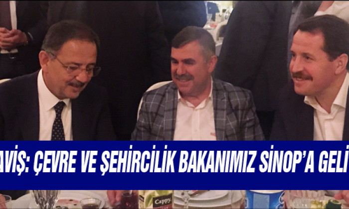 Maviş: Çevre Ve Şehircilik Bakanımız Sinop’a Geliyor