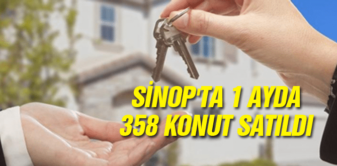 Sinop’ta 1 Ayda 358 konut satıldı