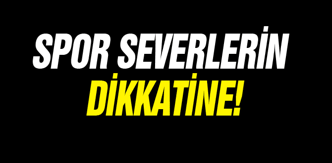 Spor Severlerin Dikkatine!