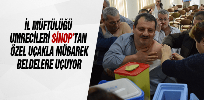  İl Müftülüğü Umrecileri Sinop’tan Özel Uçakla Mübarek Beldelere Uçuyor