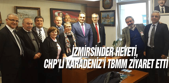 İzmirsinder Heyeti, Chp’li Karadeniz’i Tbmm Ziyaret Etti