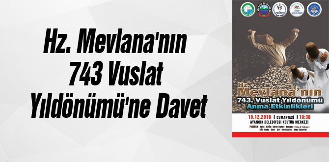 Hz. Mevlana’nın 743 Vuslat Yıldönümü’ne Davet