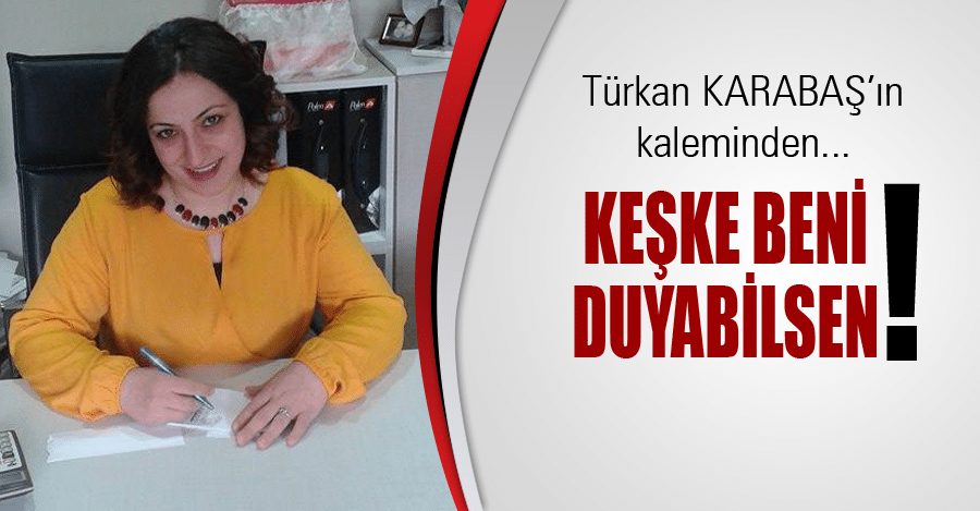 Keske Bizi Duyabilsen Canım Babam!