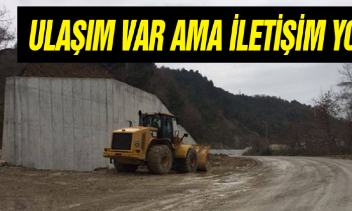 Ulaşım var ama iletişim yok!