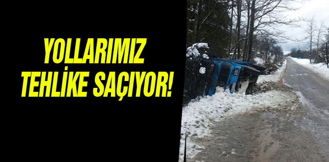 Yollar Tehlike Saçıyor!