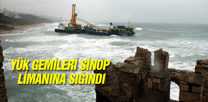 Yük Gemileri Sinop Limanına Sığındı