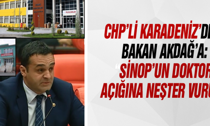 Chp’li Karadeniz’den Bakan Akdağ’a: “Sinop’un Doktor Açığına Neşter Vurun”