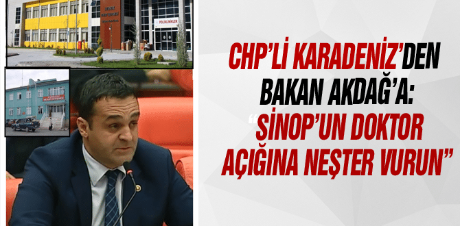 Chp’li Karadeniz’den Bakan Akdağ’a: “Sinop’un Doktor Açığına Neşter Vurun”