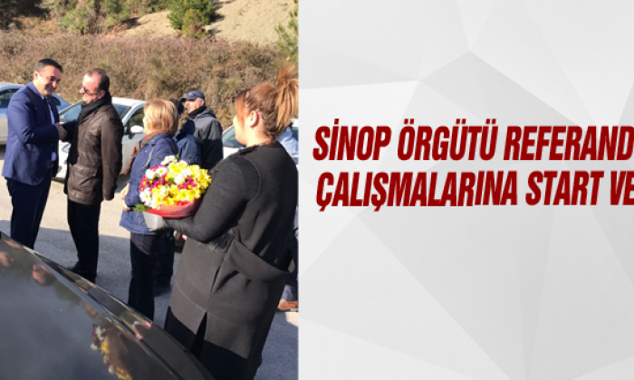Sinop Örgütü Referandum Çalışmalarına Start Verdi