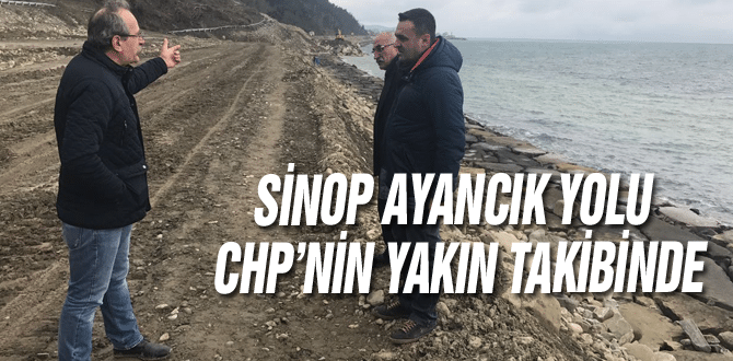 Sinop Ayancık Yolu Chp’nin Yakın Takibinde