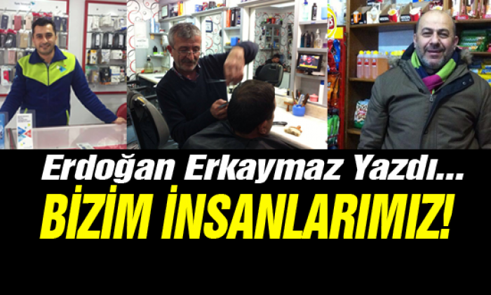 Bizim İnsanımız!