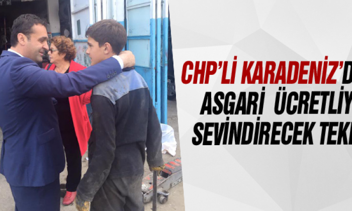 Chp’li Karadeniz’den Asgari Ücretliyi Sevindirecek Teklif