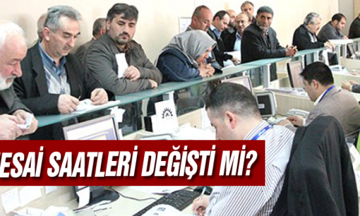 Mesai Saatleri Değişti mi?