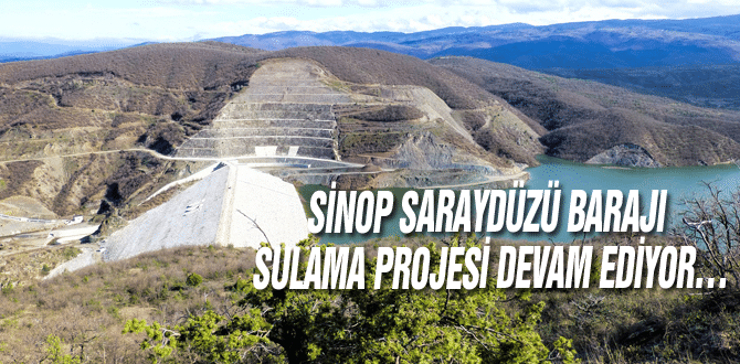 Sinop Saraydüzü Barajı Sulama Projesi Devam Ediyor