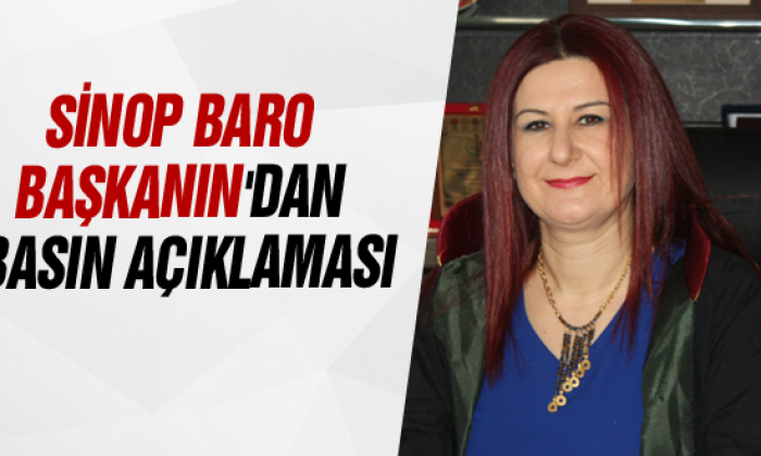 Sinop Baro Başkanın’dan basın açıklaması