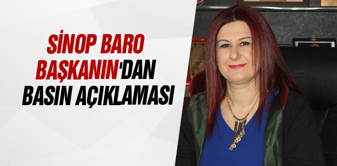 Sinop Baro Başkanın’dan basın açıklaması