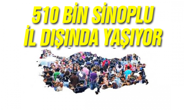 510 Bin Sinoplu İl Dışında Yaşıyor
