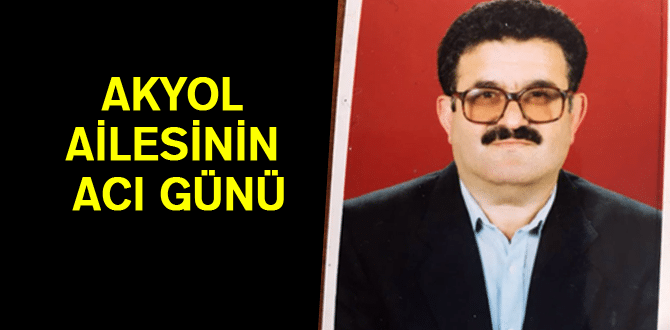 Akyol ailesinin Acı Günü