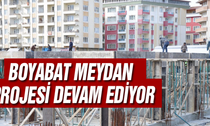 Boyabat Meydan Projesi devam ediyor