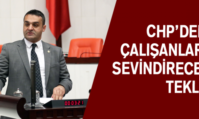 Chp’den Çalışanları Sevindirecek Teklif