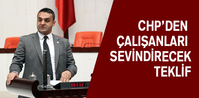 Chp’den Çalışanları Sevindirecek Teklif